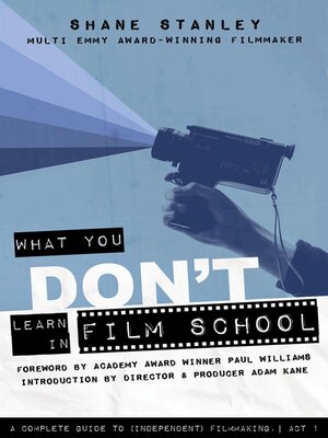 cover image of What You Don't Learn in Film School: a Complete Guide to (Independent) Filmmaking